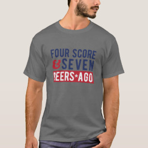 Vier Score en zeven Beers Ago op 4 juli T-shirt
