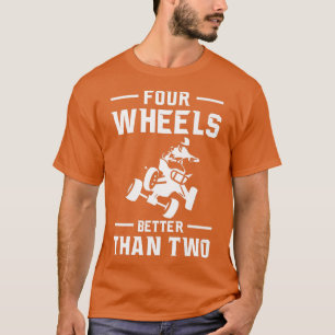Vier wielen beter dan twee Quad Bike Rider T-shirt