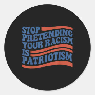 Vierde 4 juli Stop met doen alsof je racisme  Ronde Sticker