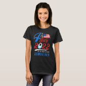 Vierde juli 2022, het jaar waarin we Quaranti ware T-shirt (Voorkant volledig)