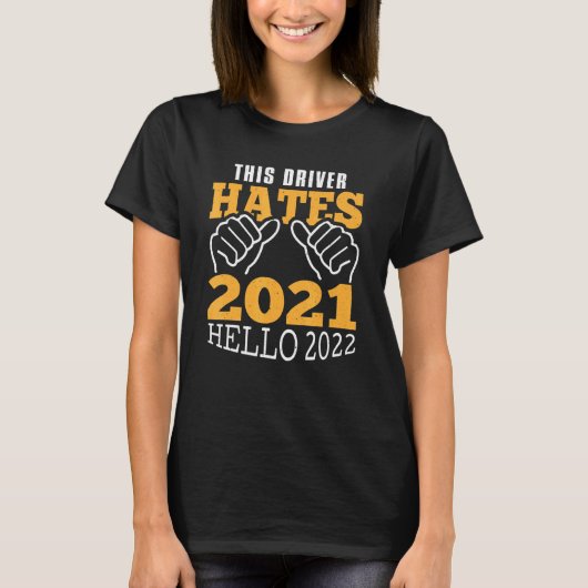 Viering dit stuurprogramma haat 2021 Hallo 2022 Ni T-shirt (Voorkant)