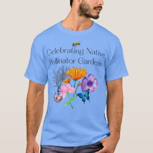 Viering van inheemse polinatortuinen t-shirt