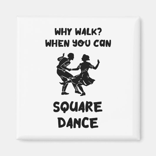 Vierkante dans Waarom lopen Vierkante Danser Vierk Magneet (Voorkant)
