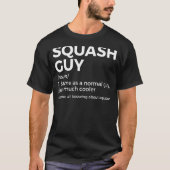 Vierkante Guy Definition Squash Player T-shirt (Voorkant)