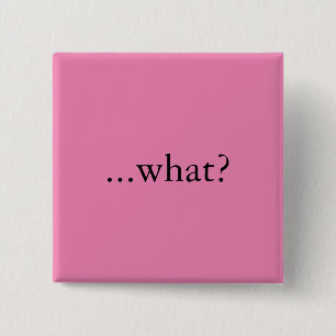 Vierkante speld/knop, "...wat?" button 5,1 cm
