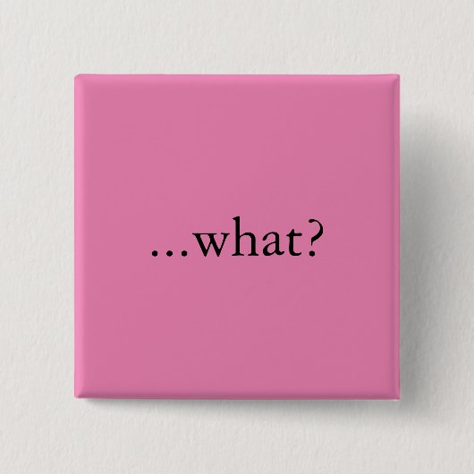 Vierkante speld/knop, "...wat?" vierkante button 5,1 cm (Voorkant)