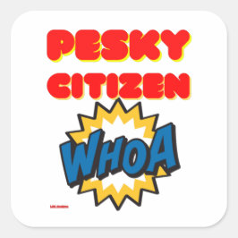 vierkante sticker "PESKY CITIZEN"
