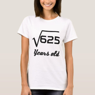 Vierkante wortel van 625 25 jaar oud t-shirt