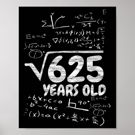 Vierkantswortel van 625 jaar oud - Grappige wiskun Poster (Voorkant)