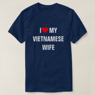 Vietnam: Ik hou van mijn Vietnamese vrouw T-shirt