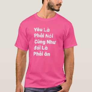 Vietnam Viet Vietnamees citaat Yeu La Phai noi Lov T-shirt