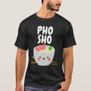 Vietnamees eten Pho Sho T-shirt