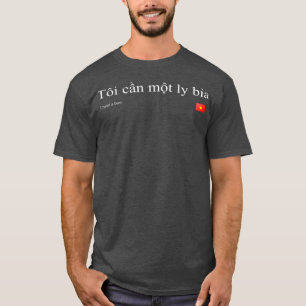 Vietnamees ik heb een biertje nodig t-shirt