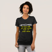 Vietnamezen...neem aan dat ik nooit ongelijk heb t-shirt (Voorkant volledig)