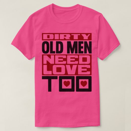 Vieze oude mannen hebben ook liefde nodig 2 t-shirt (Design voorkant)