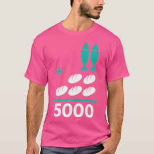 Vijf Broden Plus Twee Vissen Gelijk Aan 5000 Chris T-shirt