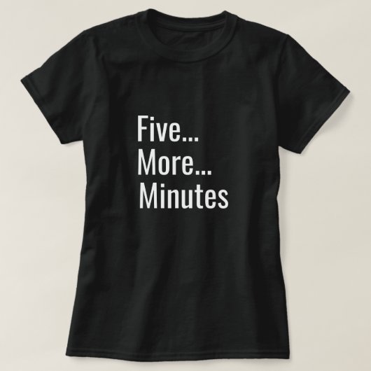 Vijf minuten meer t-shirt (Design voorkant)