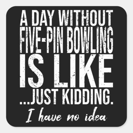 Vijf-pins bowlen grappig cadeauidee vierkante sticker (Voorkant)