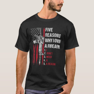 Vijf redenen waarom ik een vuurwapen bezit dat ik  t-shirt