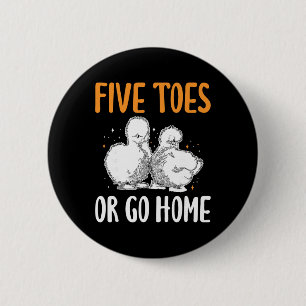 Vijf Tenen Of Ga Naar Huis Zijdehoen _1 Ronde Button 5,7 Cm