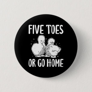 Vijf Tenen Of Ga Naar Huis Zijdehoen Ronde Button 5,7 Cm