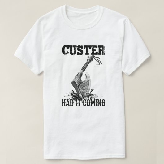 Viking Ax Custer had het op komst T-shirt (Design voorkant)