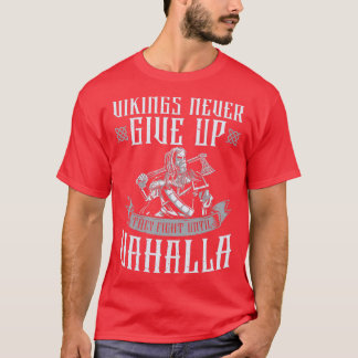 Viking geeft ze nooit op tot Valhalla T-shirt