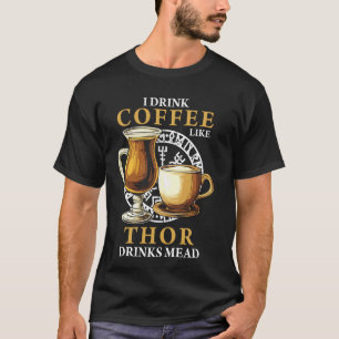 Viking Thor Noorse God Koffie Drinken Humor Blikse T-shirt