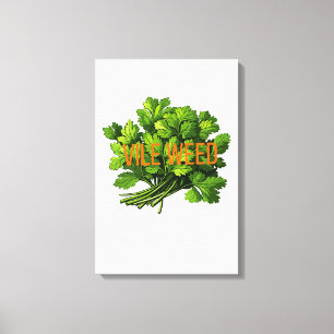 Vile Weed - Bold Funny Anti-Koriander Canvas Afdruk