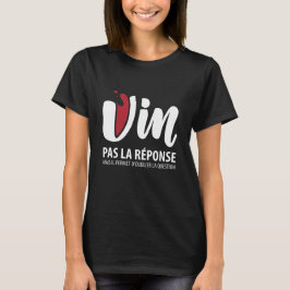 Vin, pas la response t-shirt