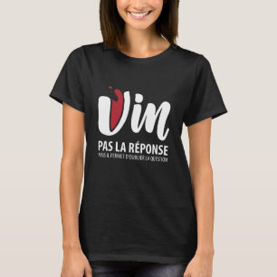 Vin, pas la response t-shirt