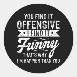 Vind Aanstotelijk Vind Grappig Sarcastisch Gezegde Ronde Sticker