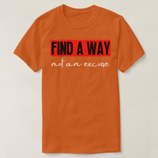 Vind een manier, geen excuus 10 t-shirt (Design voorkant)