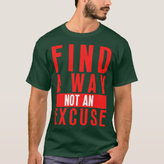 Vind een manier, geen excuus 17 t-shirt