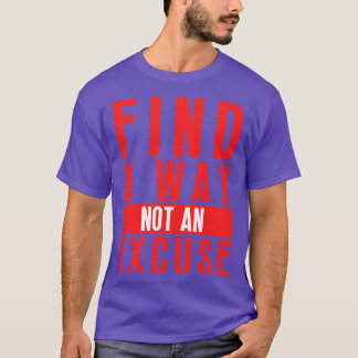 Vind een manier, geen excuus 17 t-shirt