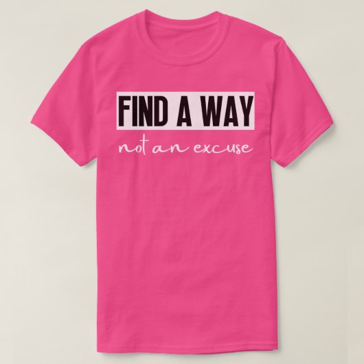 Vind een manier, geen excuus 24 t-shirt (Design voorkant)