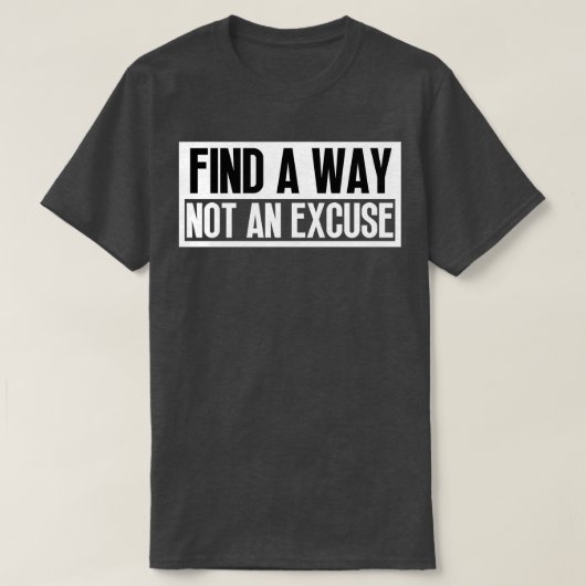 Vind een manier, geen excuus 25 t-shirt (Design voorkant)