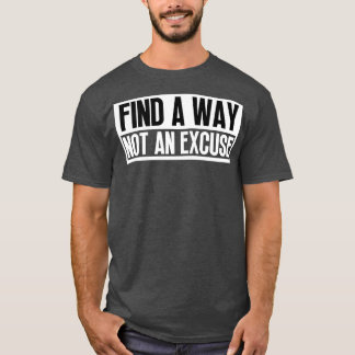 Vind een manier, geen excuus 25 t-shirt