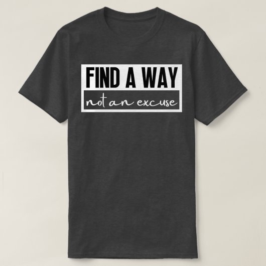 Vind een manier, geen excuus 29 t-shirt (Design voorkant)