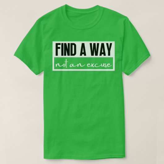 Vind een manier, geen excuus 2 t-shirt (Design voorkant)
