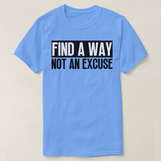 Vind een manier, geen excuus 5 t-shirt (Design voorkant)