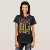 Vind het graven het liefde het goud prospectie het t-shirt (Voorkant volledig)