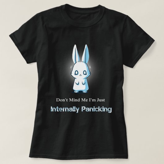 Vind het niet erg dat ik intern in paniek ben t-shirt (Design voorkant)