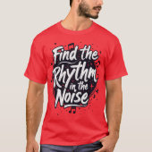 Vind het Ritme in de Ruis Motivational Spreuk T-shirt (Voorkant)