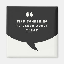 VIND IETS OM OVER TE LACHEN VANDAAG - Magnet