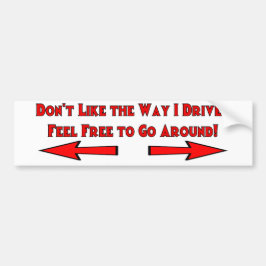 Vind ik de manier waarop ik rijd niet leuk? Voel j Bumpersticker