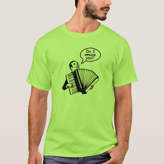 Vind ik je amusant? (Accordion) T-shirt (Voorkant)