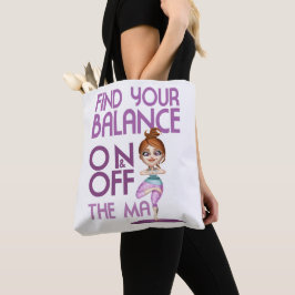 Vind je Balance op en uit de mat - yoga Tote Bag