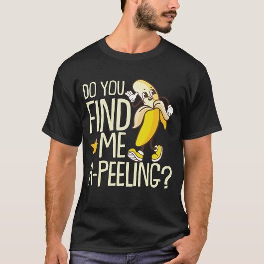Vind je me een bananenschil grappig? t-shirt (Voorkant)