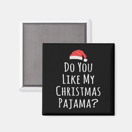 Vind je mijn kerstPajama leuk? Magneet (Voorkant / Achterkant)